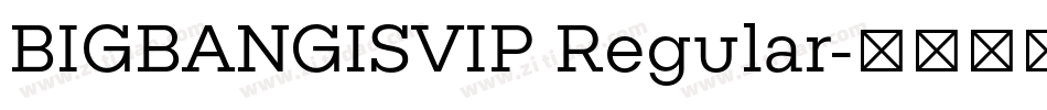 BIGBANGISVIP Regular字体转换